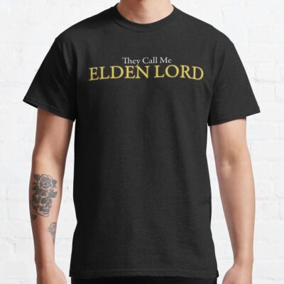 They Call Me Elden Lord Elden Ring T-Shirt