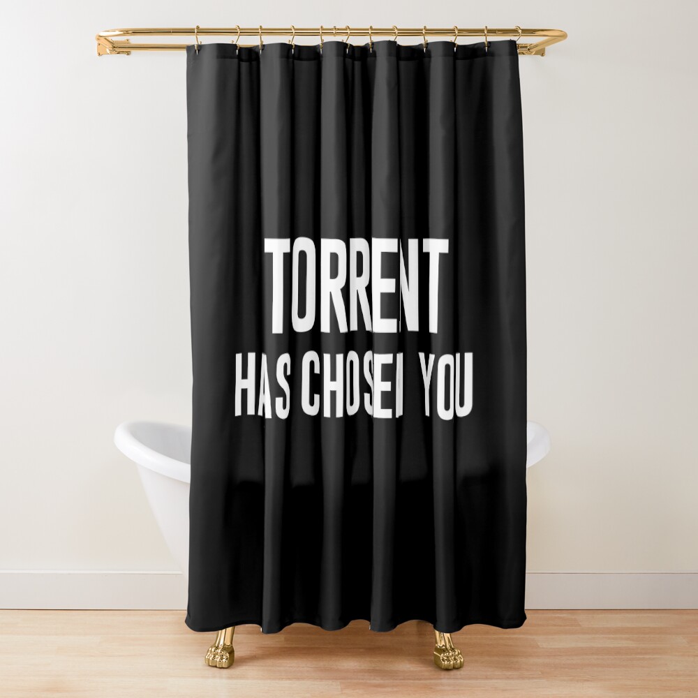 Torrent Has Chosen You White Black Bg Shower Curtain